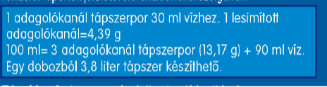 Adagolókanál méret: 4,39g. 100 ml = 3 adagolókanál + 90ml víz